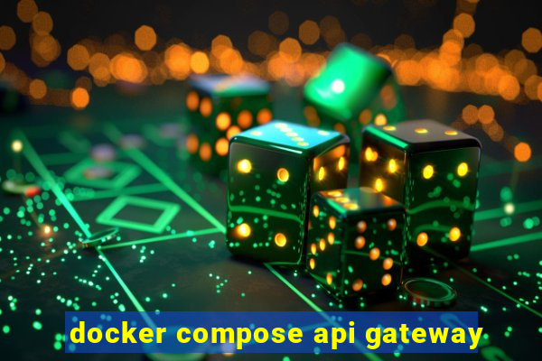 docker compose api gateway